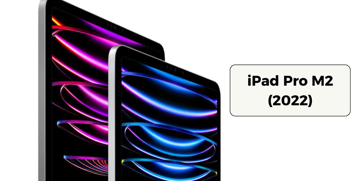 Flagship một thời, iPad Pro M2 2022 có gì đặc biệt?